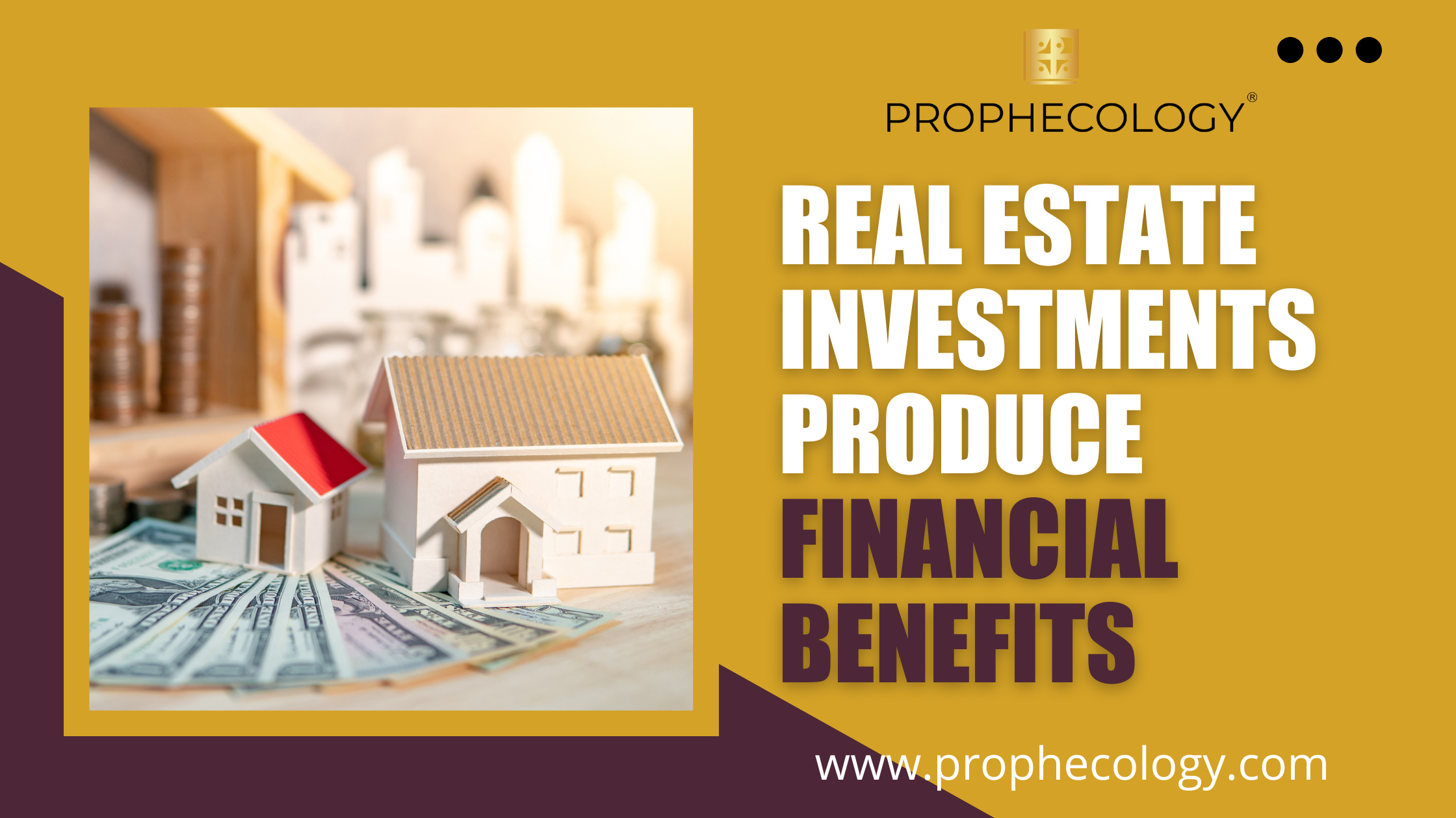 real estate, investments, financial benefits