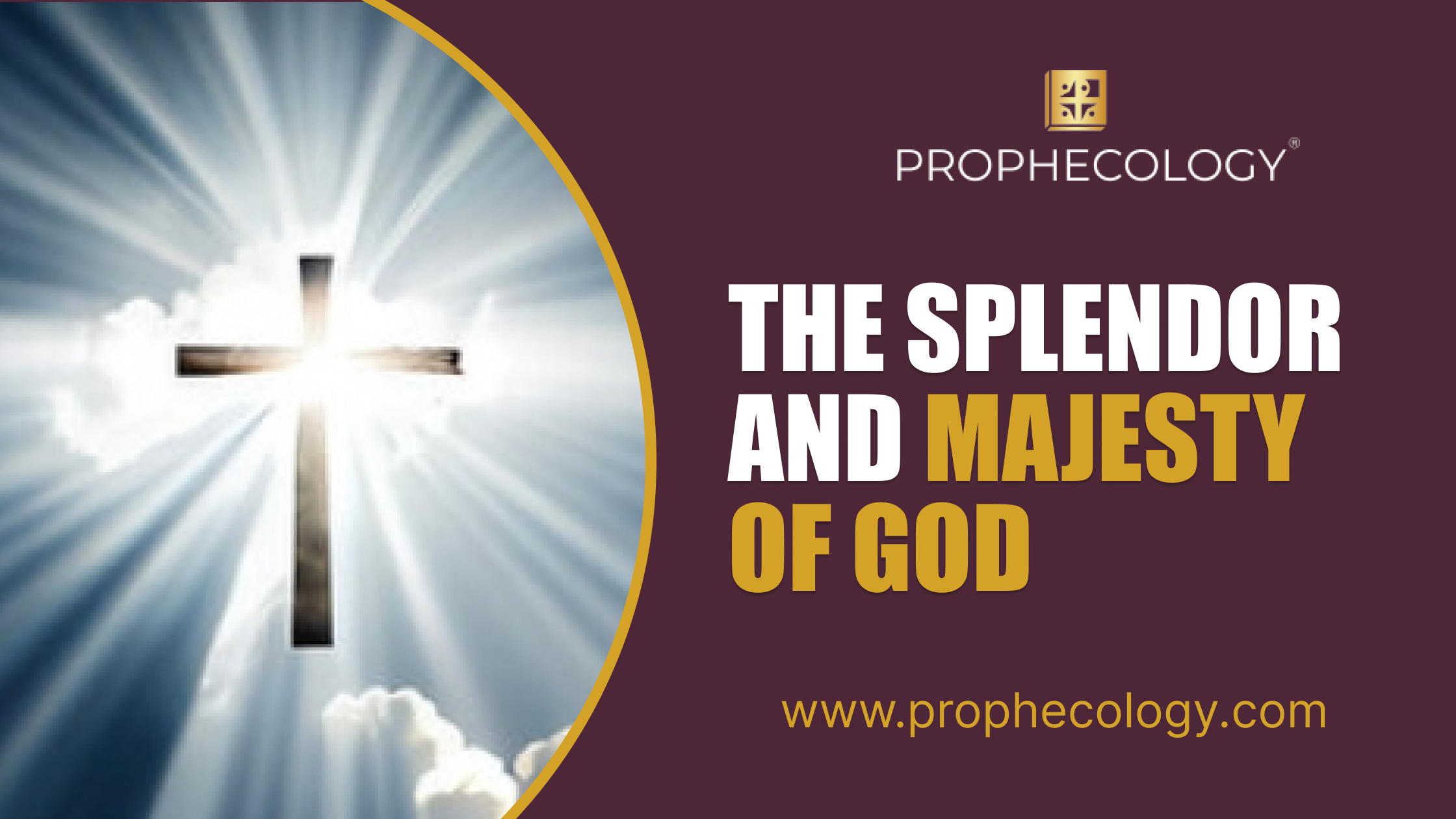 The Splendor and Majesty of God, The splendor, The cross